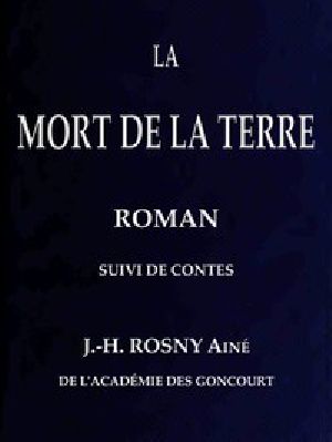 [Gutenberg 57687] • La Mort de la Terre, roman, suivi de contes